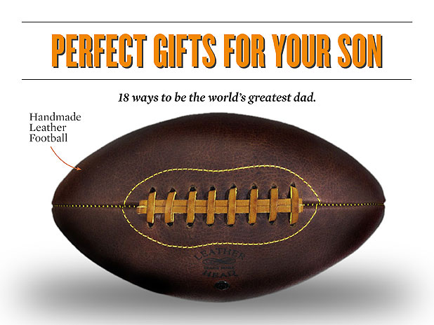 18 ways to be the world's greatest dad. By <a href="http://sharpmagazine.com/author/lance-chung/">Lance Chung</a><div id='nrelate_flyout_placeholder'><p>Being a dad is pretty cool. You’ve got a miniature, better version of yourself running around, and you’re loving every minute of it. With the holidays just around the corner, you need to find something that your son will love. From handmade leather footballs to the latest in tech and style, we help you find 18 years’ worth of perfect gifts for your little tyke.</p>
</div> <div class='yarpp-related'>
<h3>Related posts:</h3><ol>
<li><a href='http://sharpmagazine.com/sympatico-luxury/lux-feature/10-lavish-gifts-every-man-wants/' rel='bookmark' title='10 Lavish Gifts Every Man Wants'>10 Lavish Gifts Every Man Wants</a></li>
<li><a href='http://sharpmagazine.com/magazine/the-sharp-list-gifts-for-car-guys/' rel='bookmark' title='The Sharp List: Gifts for Car Guys'>The Sharp List: Gifts for Car Guys</a></li>
<li><a href='http://sharpmagazine.com/sharp-list/10-presents-guaranteed-to-please-any-boss/' rel='bookmark' title='10 Gifts Guaranteed To Please Your Boss'>10 Gifts Guaranteed To Please Your Boss</a></li>
</ol>
</div>
Perfect Gifts for Your Son