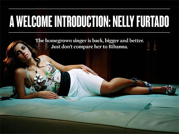 The homegrown singer is back, bigger and better. Just don't compare her to Rihanna. By <a href="http://sharpmagazine.com/author/taylor-cordingley/">Taylor Cordingley</a><div id='nrelate_flyout_placeholder'><p>Nelly Furtado is on a tour across Canada to promote her latest album <i>The Spirit Indestructible.</i> We sat down with the Canadian songbird and talked about her creative process, “The Seed Collective” and what she really thinks about being compared to a certain Barbadian artist.</p>
<p> </p>
</div> <div class='yarpp-related'>
<h3>Related posts:</h3><ol>
<li><a href='http://sharpmagazine.com/women/a-welcome-introduction-berenice-marlohe/' rel='bookmark' title='A Welcome Introduction: Bérénice Marlohe'>A Welcome Introduction: Bérénice Marlohe</a></li>
<li><a href='http://sharpmagazine.com/women/a-welcome-introduction-tehmina-sunny/' rel='bookmark' title='A Welcome Introduction: Tehmina Sunny'>A Welcome Introduction: Tehmina Sunny</a></li>
<li><a href='http://sharpmagazine.com/women/a-welcome-introduction-nichole-galicia/' rel='bookmark' title='A Welcome Introduction: Nichole Galicia'>A Welcome Introduction: Nichole Galicia</a></li>
</ol>
</div>
A Welcome Introduction: Nelly Furtado