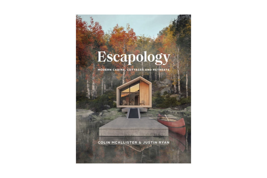 Escapology: Modern Cabins, Cottages and Retreats, by Clin McAllister, Justin Ryan, at Indigo